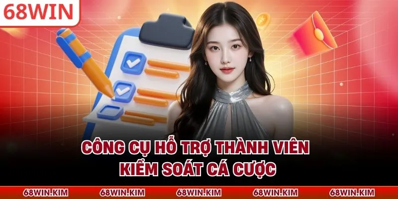 Công cụ hỗ trợ thành viên kiểm soát cá cược