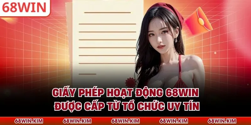 Giấy phép hoạt động 68WIN được cấp từ tổ chức uy tín