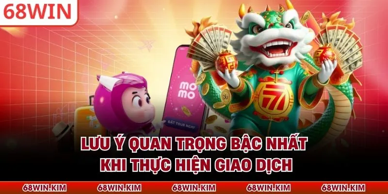 Lưu ý quan trọng bậc nhất khi thực hiện giao dịch